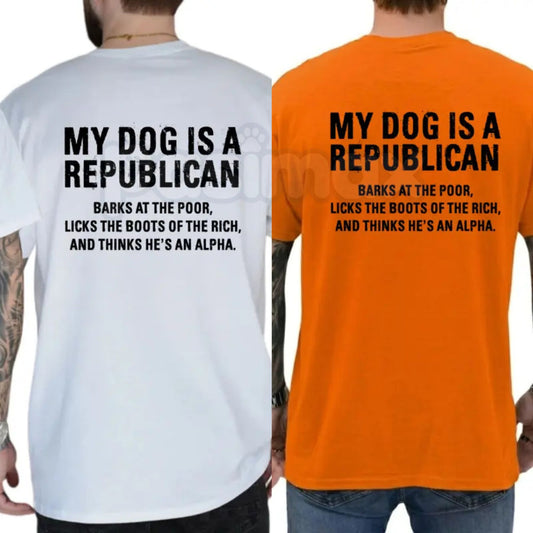 Funny "My Dog Is A Republican" T-Shirt – Sarcastic Political Humor Novelty Quote Graphic Tee-Pasimax