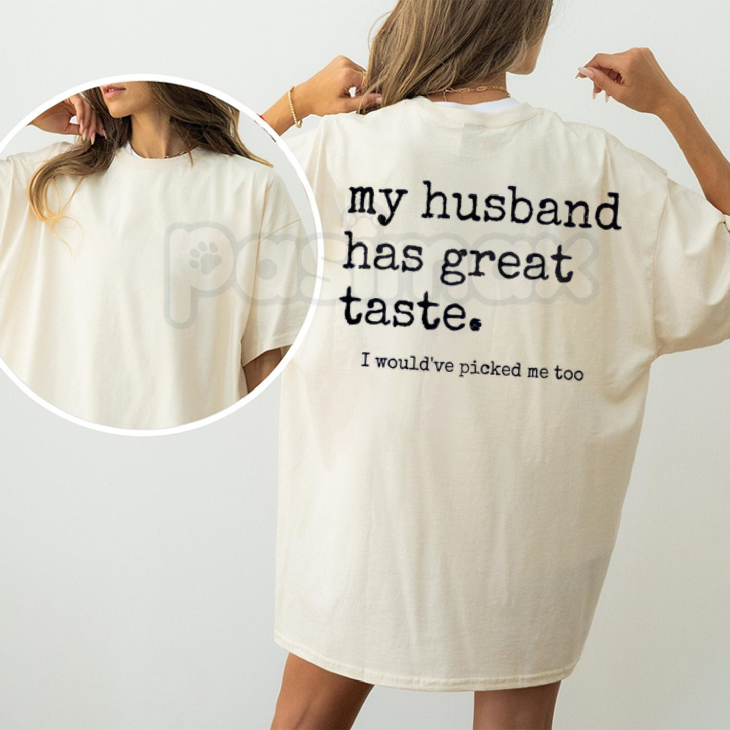 Funny "My Husband Has Great Taste I Would've Picked Me Too" T-Shirt – Sarcastic Wife Novelty Quote Graphic Tee-Pasimax