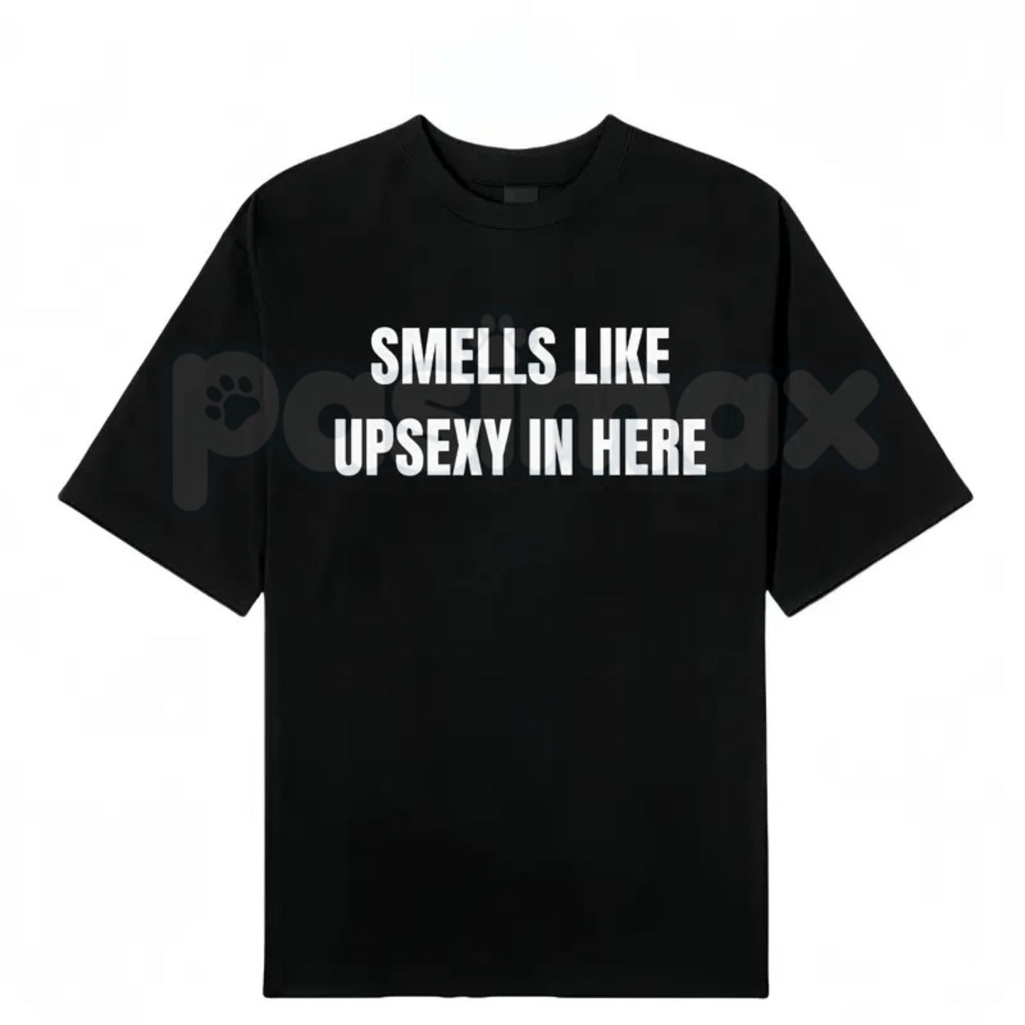 Funny "Smells Like Up Sexy In Here" T-Shirt – Sarcastic Pop Culture Joke Graphic Tee-Pasimax