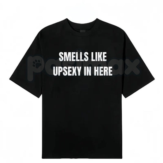 Funny "Smells Like Up Sexy In Here" T-Shirt – Sarcastic Pop Culture Joke Graphic Tee-Pasimax