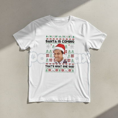Funny The Office Christmas Shirt - Santa Is Coming That’s What She Said Michael Scott Meme Tee, Irreverent Holiday Gift, The Office Fan Merch-Pasimax