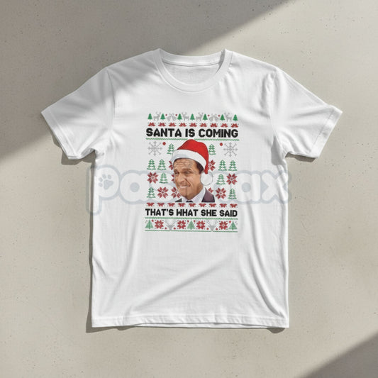 Funny The Office Christmas Shirt - Santa Is Coming That’s What She Said Michael Scott Meme Tee, Irreverent Holiday Gift, The Office Fan Merch-Pasimax