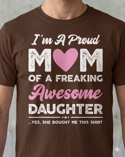 "I'm A Proud Mom" Funny T-Shirt – Witty Gift From Daughter Graphic Tee, Remastered Heavy Cotton Mother's Day Top, Soft Lived-In Heavyweight Sarcastic Family Shirt, Made in USA