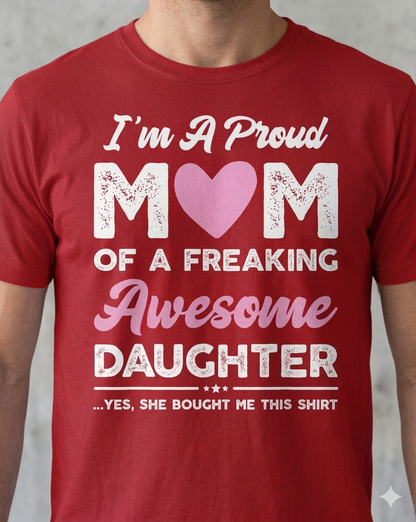 "I'm A Proud Mom" Funny T-Shirt – Witty Gift From Daughter Graphic Tee, Remastered Heavy Cotton Mother's Day Top, Soft Lived-In Heavyweight Sarcastic Family Shirt, Made in USA