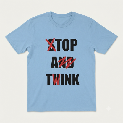 Stop and Think T-Shirt – Funny Sarcastic Humorous Unisex Graphic Tee