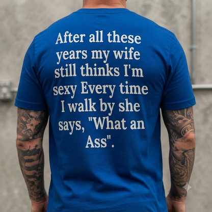 After All These Years My Wife Still Thinks I'm Sexy T-Shirt – Funny Husband Unisex Graphic Tee
