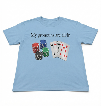 My Pronouns Are All In T-Shirt – Funny Poker Casino Unisex Graphic Tee