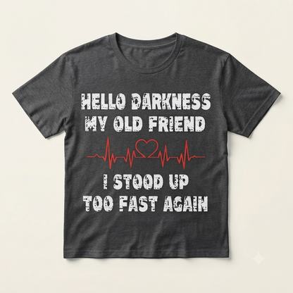 Hello Darkness My Old Friend T-Shirt – Funny Sarcastic Dark Humor Unisex Tee