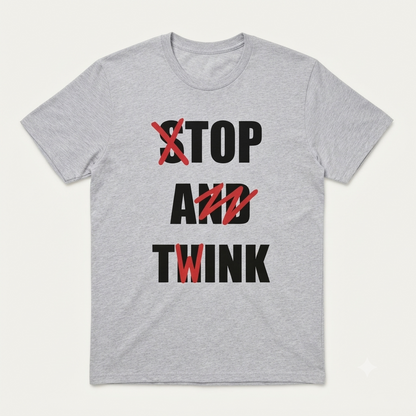 Stop and Think T-Shirt – Funny Sarcastic Humorous Unisex Graphic Tee