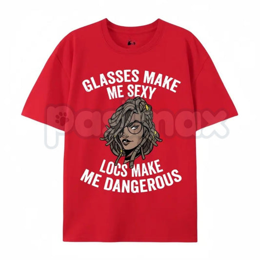 "Glasses Make Me Sexy, Locs Make Me Dangerous" T-Shirt – Confident Cultural Pride Graphic Tee, Remastered Heavy Cotton Empowerment Top, Soft Lived-In Heavyweight Statement Shirt, Made in USA-Pasimax