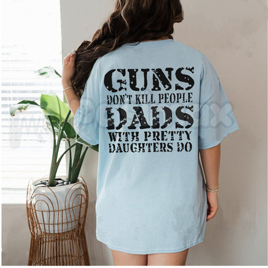 "Guns Don't Kill People, Dads With Pretty Daughters Do" T-Shirt – Funny Protective Dad Graphic Tee, Premium 100% Cotton Father's Day Gift, Sarcastic Men's Slogan Top, Made in USA-Pasimax