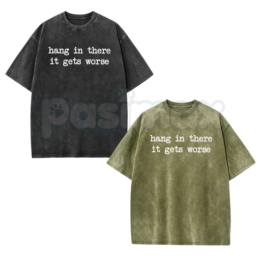 Hang In There It Gets Worse T-Shirt – Funny Sarcastic Anti-Motivation Graphic Tee, Vintage Washed Retro Lightweight Cotton Unisex Edge Top-Pasimax