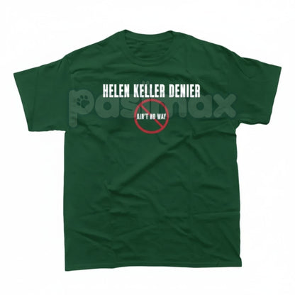 "Helen Keller Denier" T-Shirt - Bold Controversial Design, Dark Humor Statement Tee, Edgy Sarcastic History Apparel-Pasimax