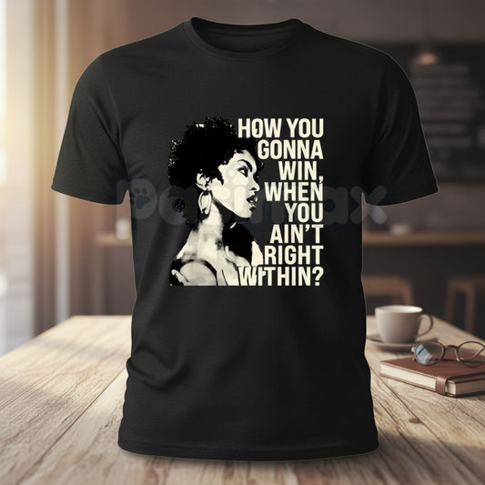 "How You Gonna Win When You Ain't Right Within" Inspirational Tee – Premium 100% Cotton Mental Health Shirt, Soulful Lyrical Quote Graphic Top, Soft Lived-In Heavyweight Self-Care Apparel, Made in USA-Pasimax