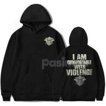 "I Am Comfortable With Violence" 2-Side Hoodie – Bold Statement Pullover, Edgy & Unapologetic Attitude Apparel, Unisex-Pasimax