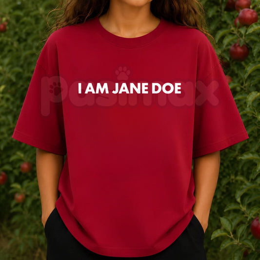 I Am Jane Doe T-Shirt – Empowerment Feminist Slogan Unisex Graphic Tee-Pasimax