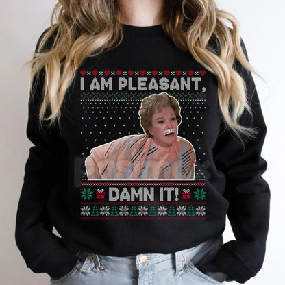 "I Am Pleasant" Ugly Christmas Sweatshirt – Funny Steel Magnolias Ouiser Boudreaux Holiday Crewneck-Pasimax