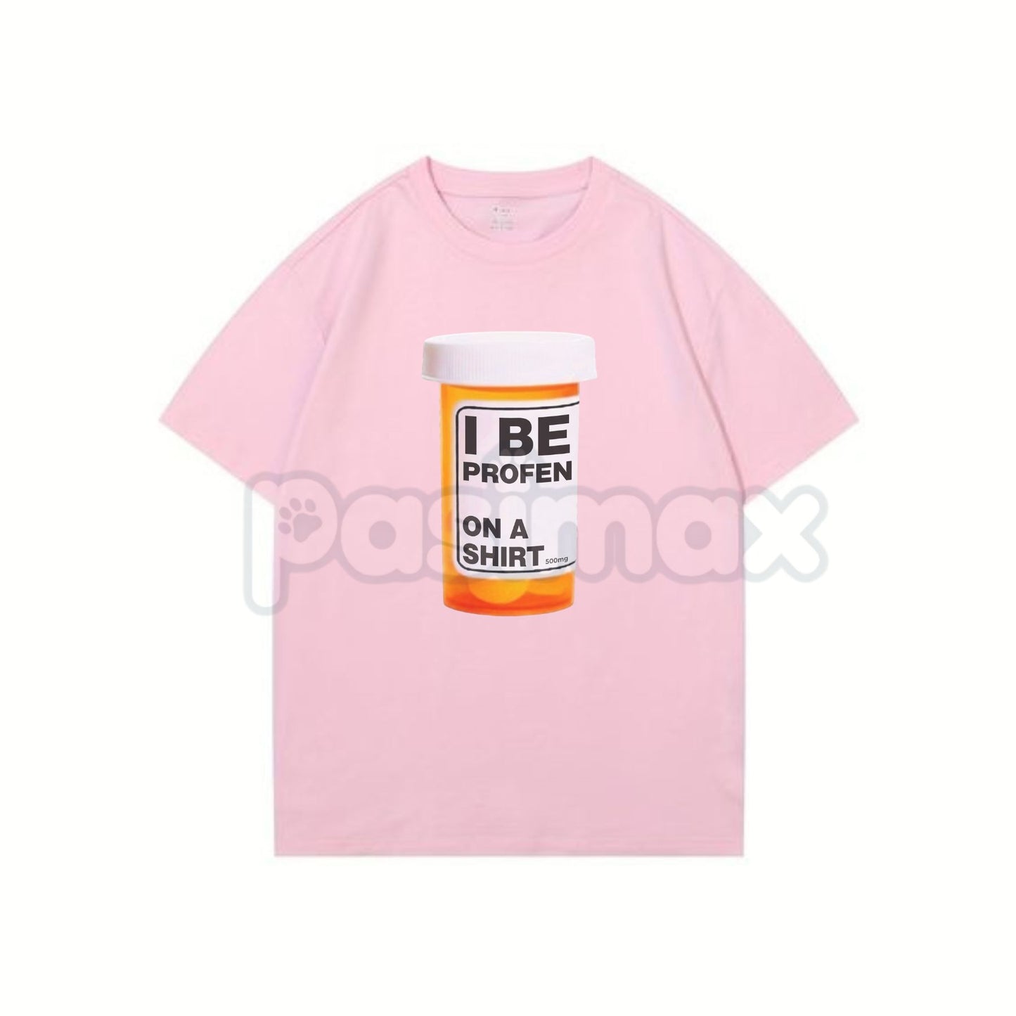 "I Be Profen" Funny Sarcastic T-Shirt - Humorous Pain Relief Pun Tee, Ibuprofen Parody Graphic Shirt, Funny Gift for Chronic Aches & Aging-Pasimax