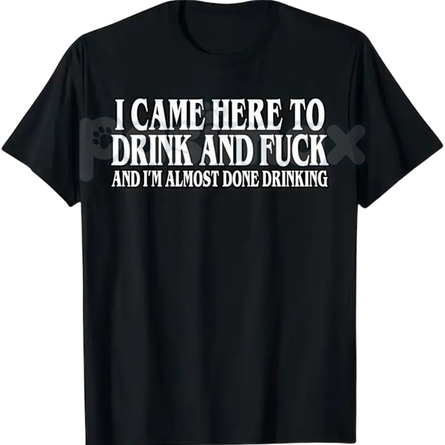 "I Came Here To Drink And I'm Almost Done" T-Shirt - Funny Meme Tee, Drinking Party Slogan Shirt, Unisex Humor Apparel-Pasimax