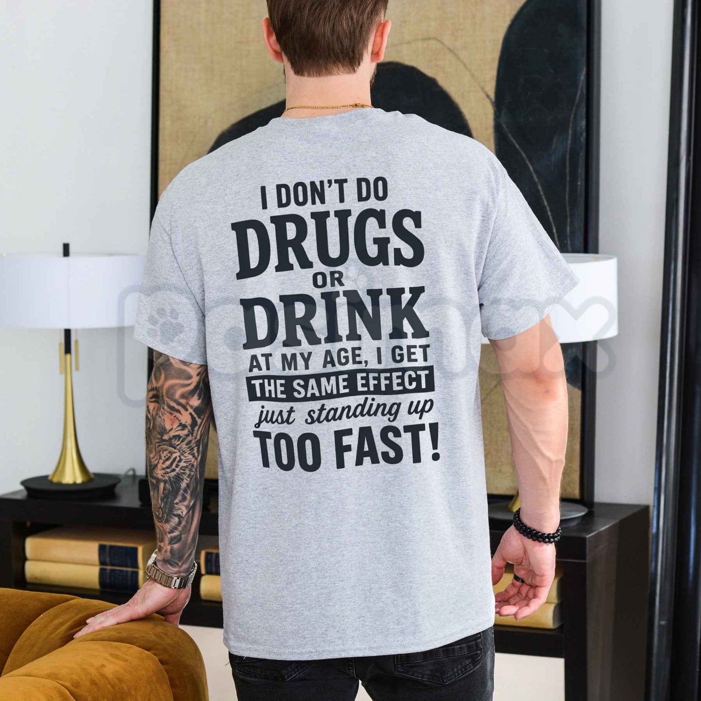 I Don't Do Drugs Or Drink Standing Up Too Fast T-Shirt – Sarcastic Meme Humor Unisex Cotton Graphic Tee-Pasimax