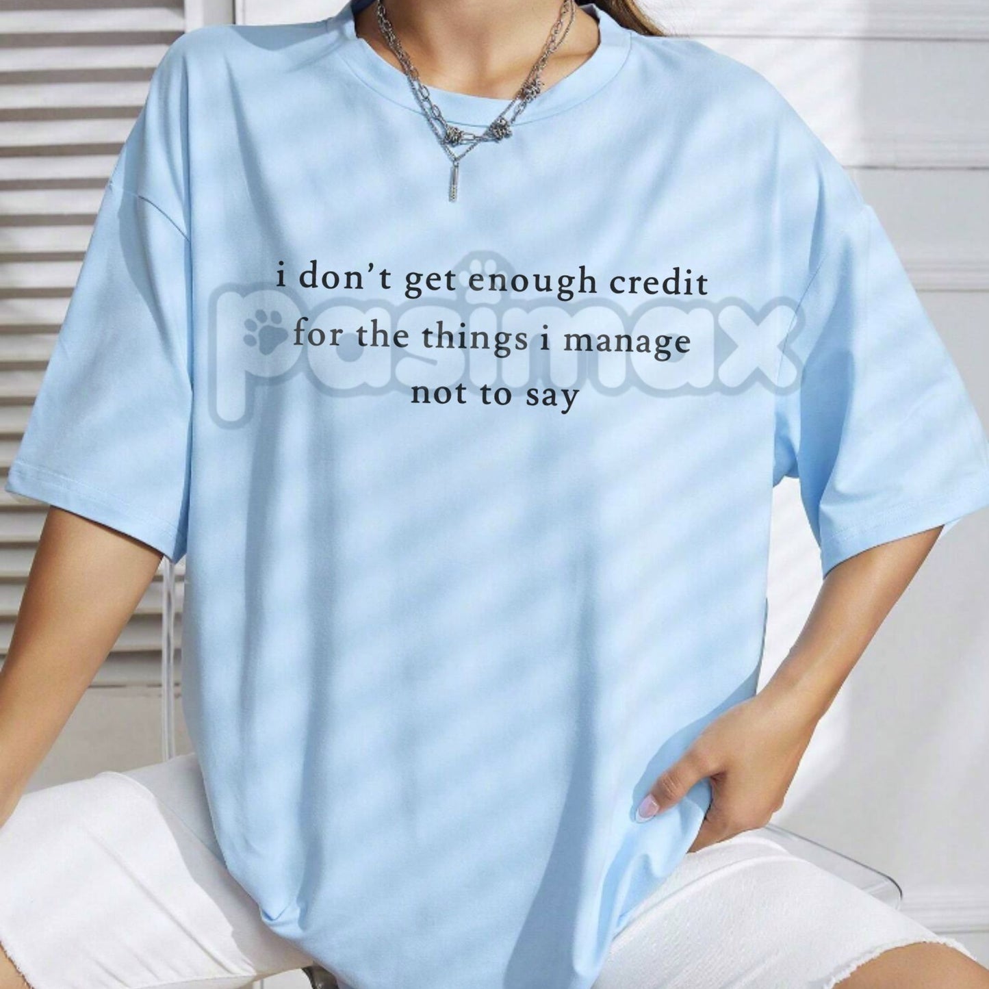 "I Don't Get Enough Credit For The Things I Manage Not To Say" Shirt - Funny Sarcastic Slogan Tee, Relatable Passive Aggressive Humor, Self-Control Statement Apparel-Pasimax