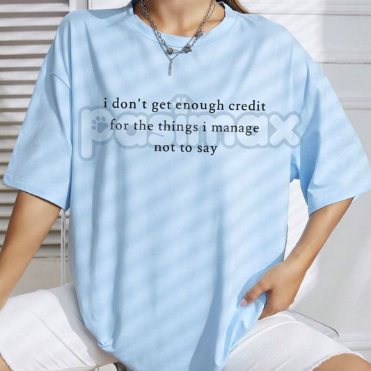 "I Don't Get Enough Credit For The Things I Manage Not To Say" Shirt - Funny Sarcastic Slogan Tee, Relatable Passive Aggressive Humor, Self-Control Statement Apparel-Pasimax