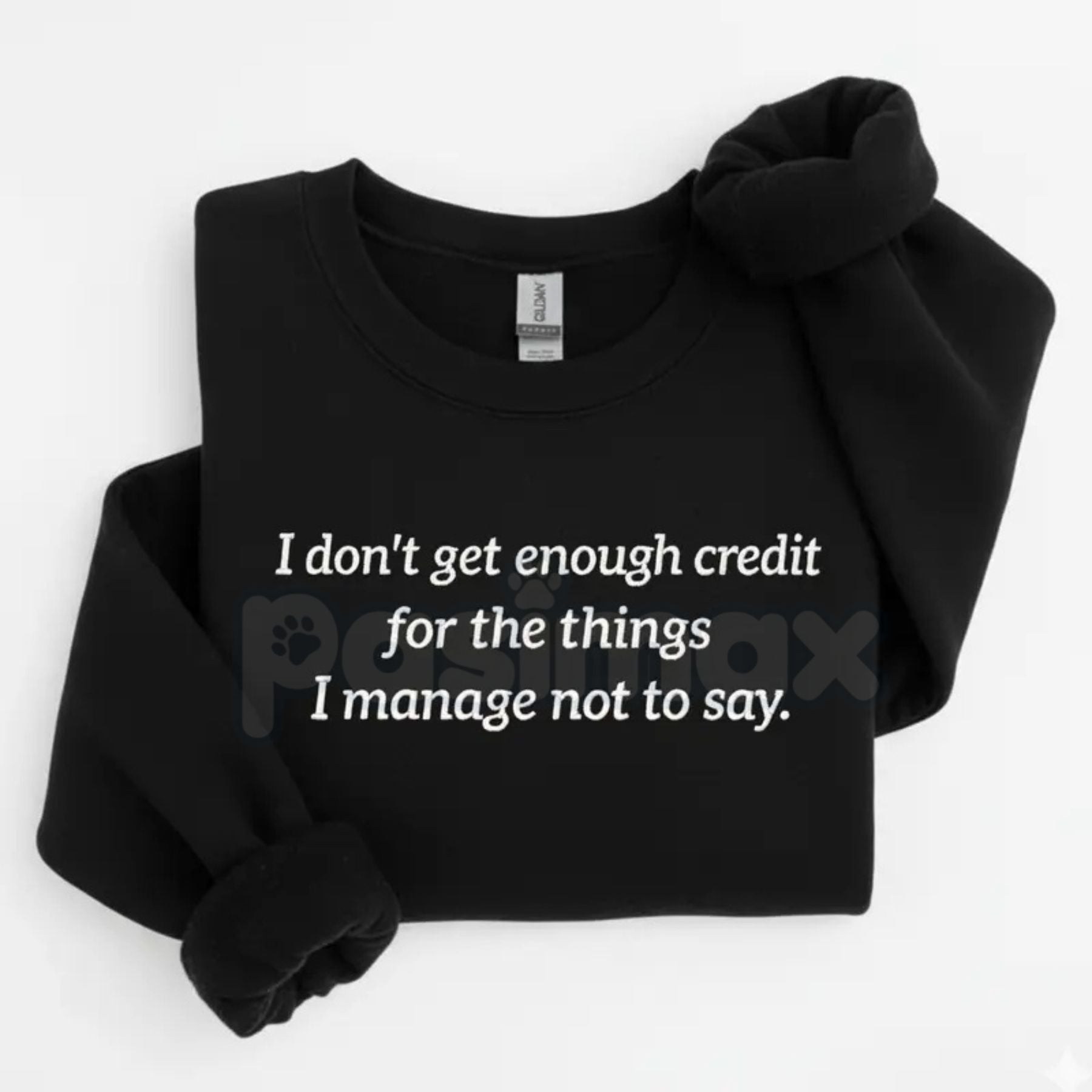 I Don't Get Enough Credit For The Things I Manage Not To Say Sweatshirt | Funny Sarcastic Crewneck | Relatable Workplace Humor Jumper | Introvert Statement Pullover | Witty Gift for Coworker-Pasimax