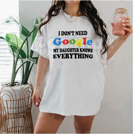 "I Don't Need Google My Daughter Knows Everything" T-Shirt – Funny Parent Sarcastic Graphic Tee, Premium 100% Cotton Girl Dad Top, Soft Lived-In Heavyweight Fatherhood Shirt, Made in USA-Pasimax