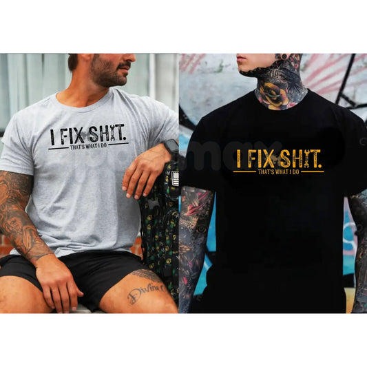 "I Fix Shit That’s What I Do" T-Shirt - Funny Mechanic & Handyman Graphic Tee, Professional Problem Solver Shirt, Premium Heavyweight Unisex Trade Apparel, Gifts for Engineers & Repairmen, Sarcastic Workshop Slogan Top-Pasimax