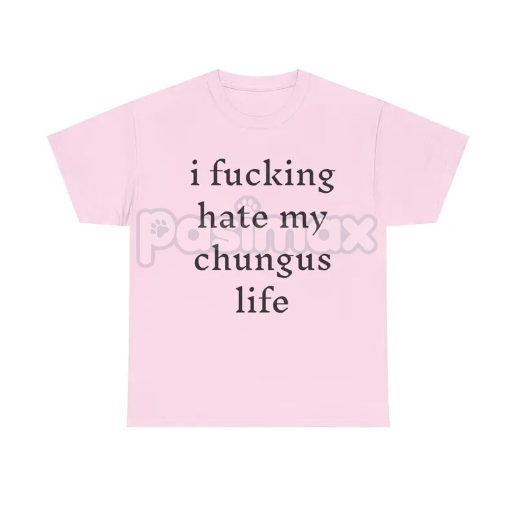 "I Hate My Chungus Life" T-Shirt - Funny Meme Slogan Tee, Self-Deprecating Humor Graphic, Unisex Internet Culture Apparel-Pasimax