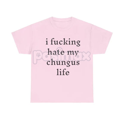 "I Hate My Chungus Life" T-Shirt - Funny Meme Slogan Tee, Self-Deprecating Humor Graphic, Unisex Internet Culture Apparel-Pasimax