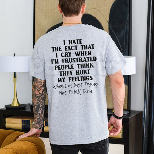 "I Hate That I Cry When I'm Frustrated" T-Shirt – Funny Relatable Sarcastic Graphic Tee-Pasimax