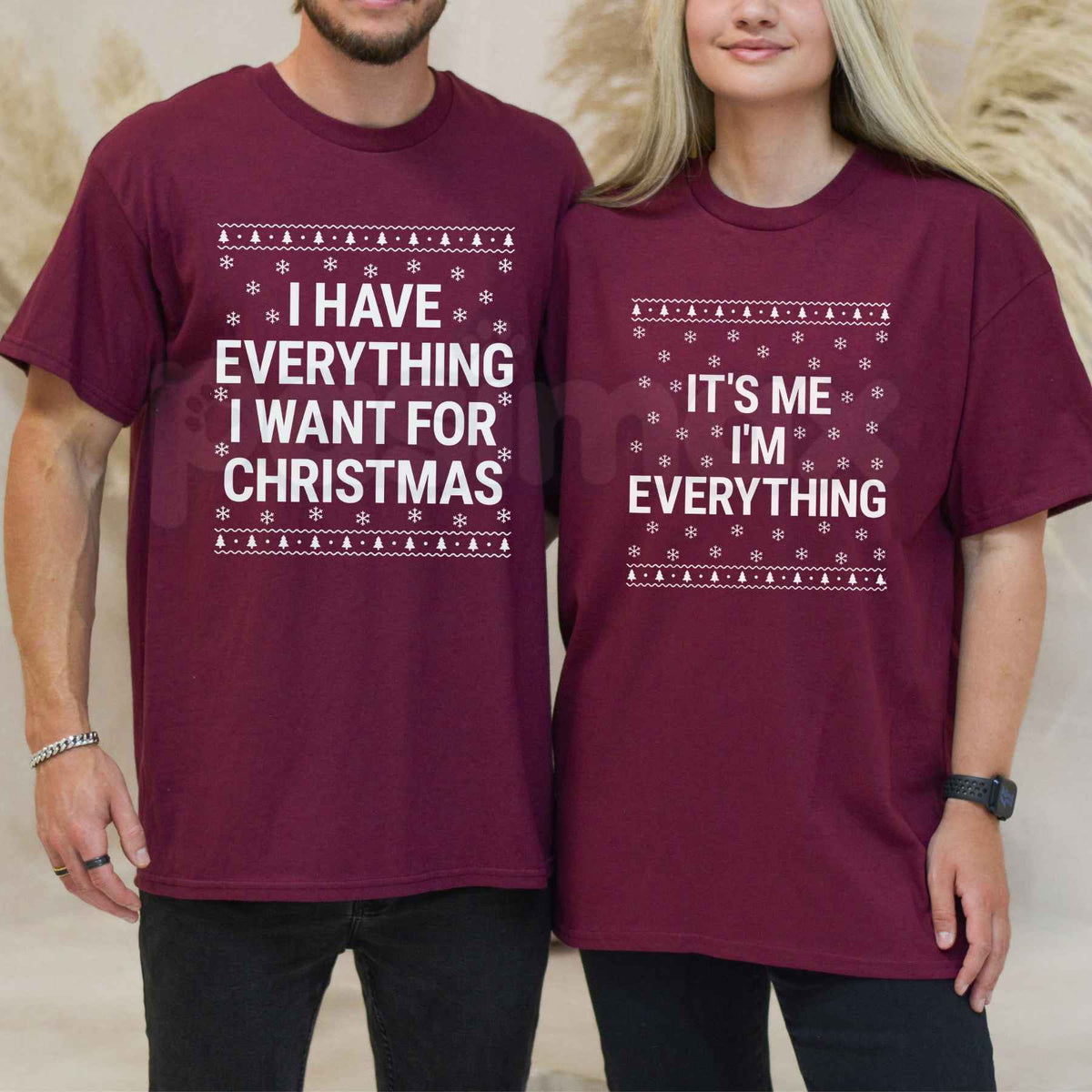 I Have Everything I Want For Christmas Shirt – Funny Couple Matching Holiday Unisex Tee-Pasimax