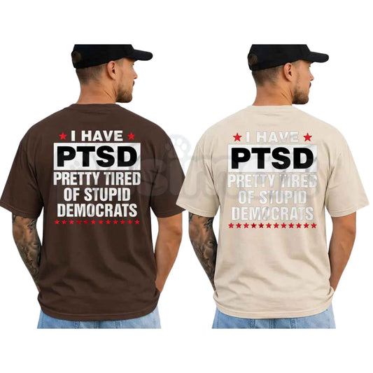 I Have PTSD Pretty Tired Of Stupid Democrats T-Shirt – Funny Conservative Political Graphic Tee, Anti Democrat Unisex Cotton Shirt-Pasimax