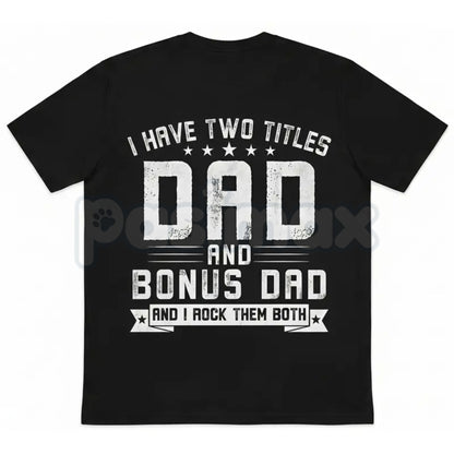 "I Have Two Titles Dad And Bonus Dad" T-Shirt – Men's Blended Family Father's Day Graphic Tee-Pasimax