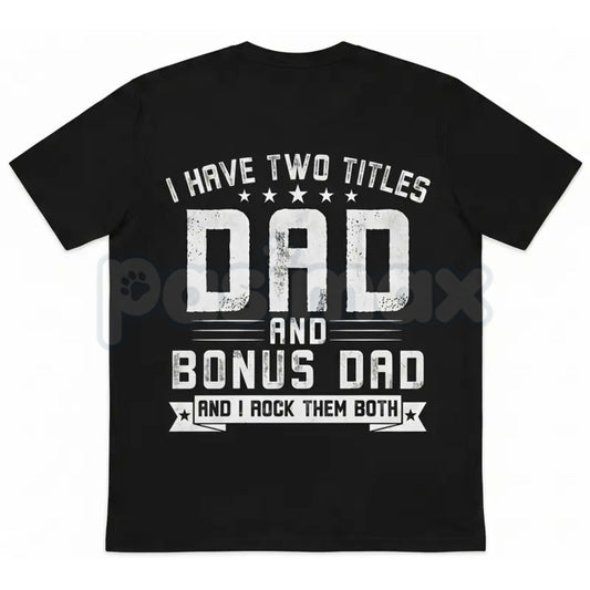 "I Have Two Titles Dad And Bonus Dad" T-Shirt – Men's Blended Family Father's Day Graphic Tee-Pasimax