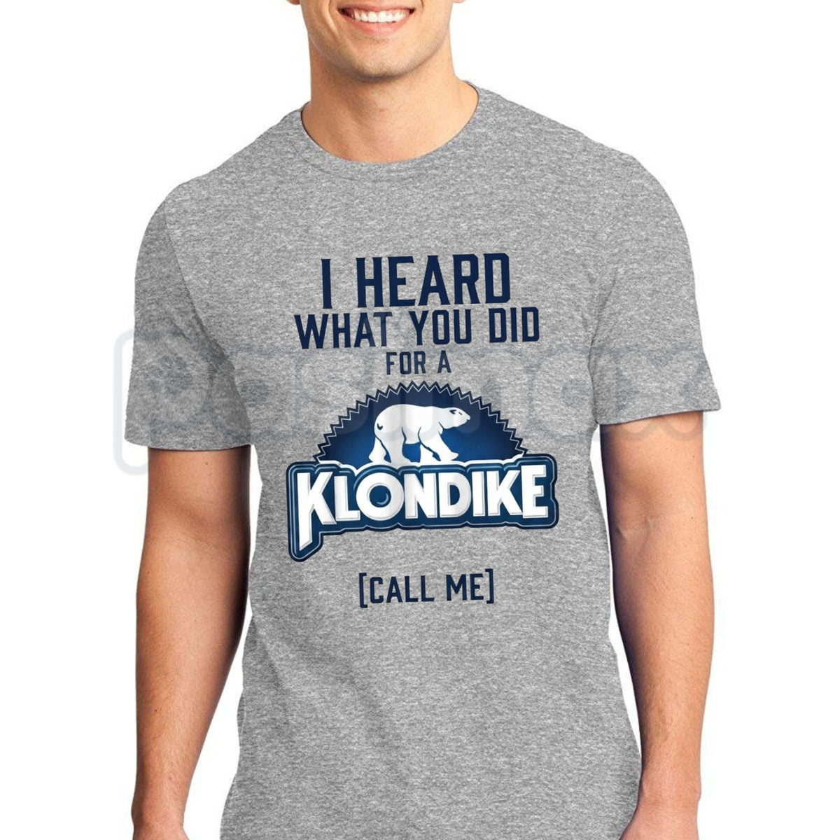 I Heard What You Did For A Klondike Call Me T-Shirt – Funny Sarcastic Graphic Tee-Pasimax