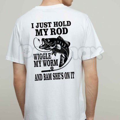 I Just Hold My Rod T-Shirt – Funny Sarcastic Fishing Husband Graphic Tee-Pasimax