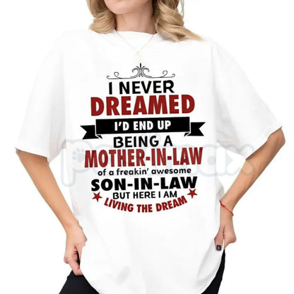 "I Never Dreamed I'd Be A Mother-In-Law" Funny T-Shirt – Best Mother-In-Law Ever Graphic Tee, Premium 100% Cotton Mother’s Day Gift Top, Soft Lived-In Heavyweight Son-In-Law Statement Shirt, Made in USA-Pasimax