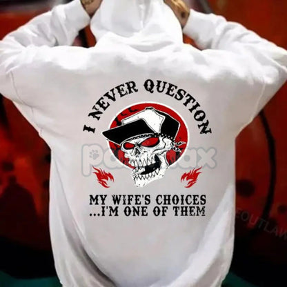 "I Never Question My Wife’s Choices" Hoodie – Funny Marriage Slogan Pullover, Humorous Spouse Gift & Casual Unisex Apparel-Pasimax