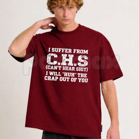 I Suffer From C.H.S Can't Hear Shit T-Shirt – Funny Sarcastic Medical Acronym Tee-Pasimax