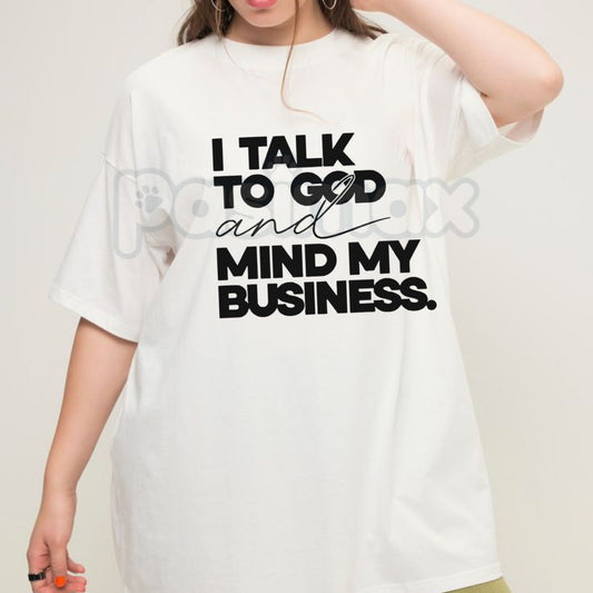 "I Talk To God And Mind My Business" T-Shirt – Inspirational Faith & Boundary Graphic Tee, Premium 100% Cotton Unbothered Christian Top, Soft Lived-In Heavyweight Peaceful Living Shirt, Made in USA-Pasimax