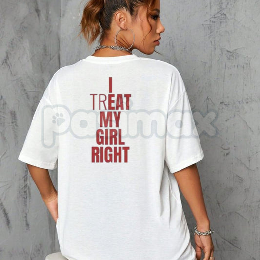 "I Treat My Girl Right" Valentine's Day T-Shirt – Romantic Boyfriend Graphic Tee, Premium 100% Cotton Anniversary Gift Top, Soft Lived-In Heavyweight Relationship Pride Shirt, Made in USA-Pasimax
