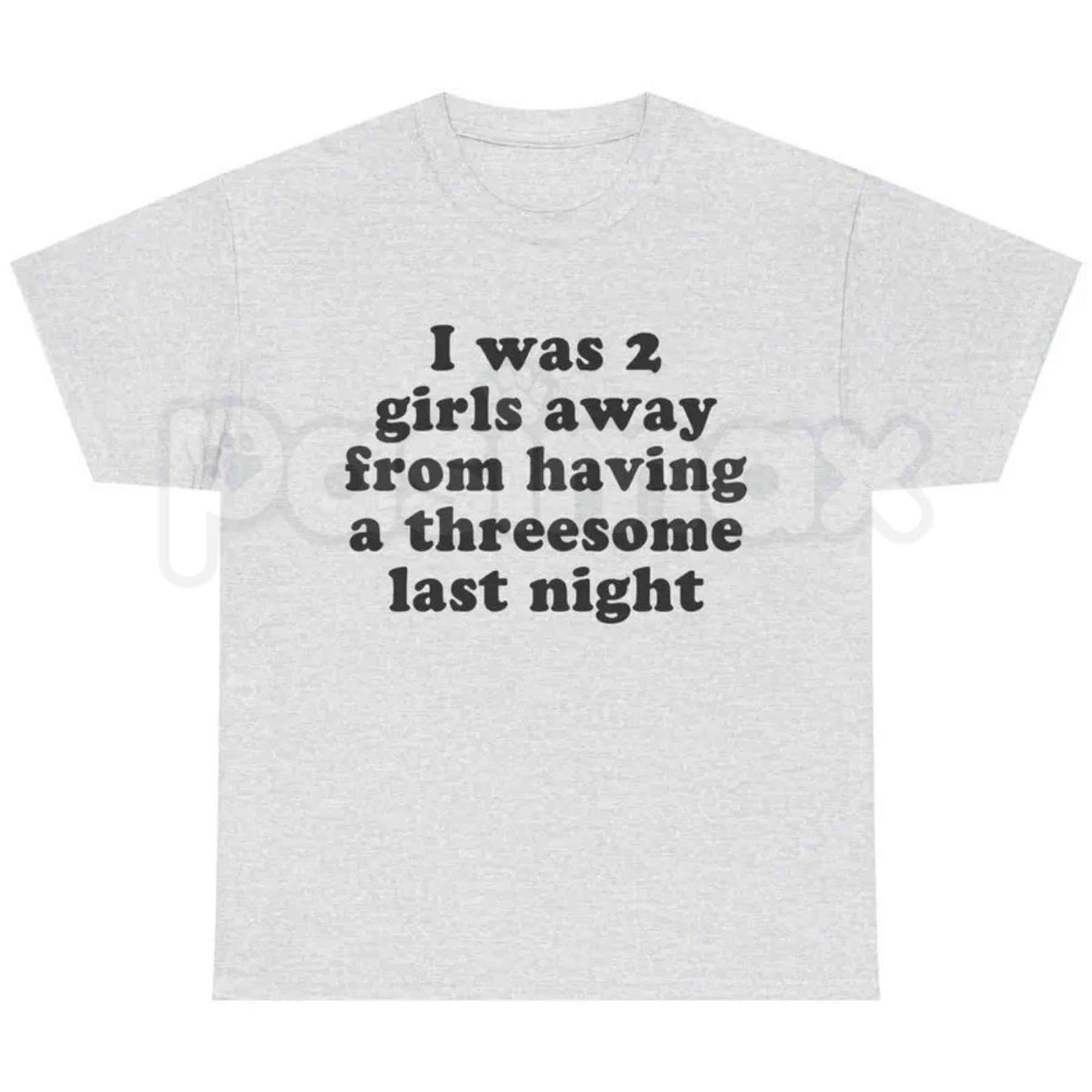 I Was 2 Girls Away T-Shirt – Funny Dating Humor Unisex Cotton Graphic Tee-Pasimax