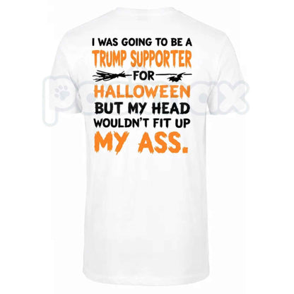 I Was Going To Be A Trump Supporter For Halloween T-Shirt – Anti-Trump Back Print Unisex Tee-Pasimax