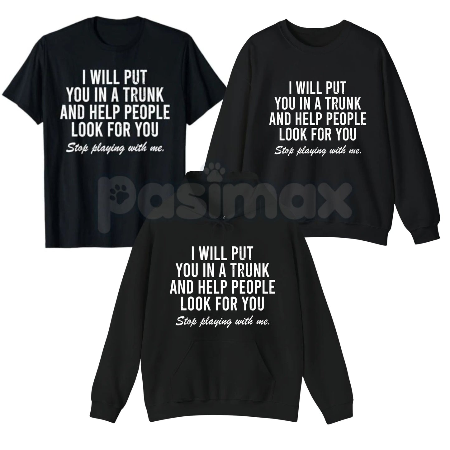 I Will Put You In The Trunk And Help People Look For – Funny Tropical Graphic Hoodie, Sweatshirt & T-Shirt-Pasimax