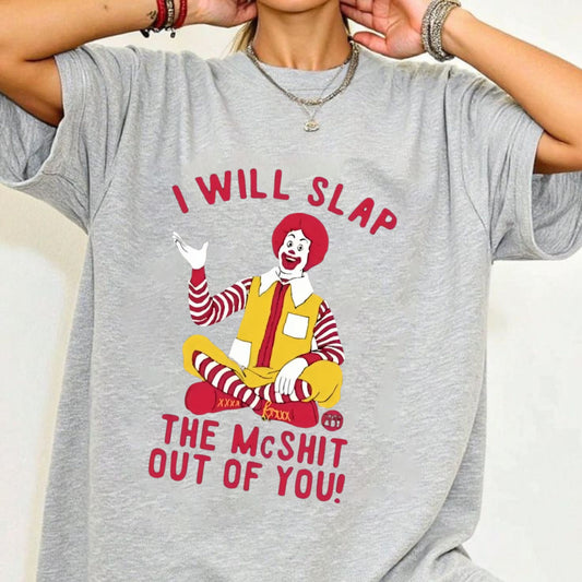 "I Will Slap The Mcsh*t" Statement Tee - Sarcastic Meme Shirt, Bold Funny Graphic-Pasimax