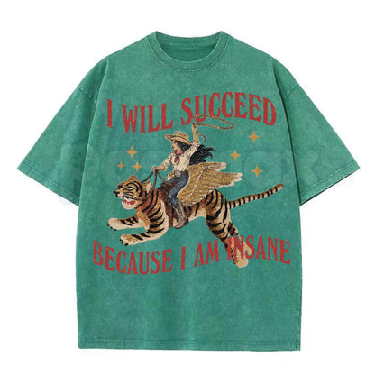 I Will Succeed Because I Am Insane Vintage Cowgirl Graphic Washed T-Shirt – Retro Rodeo Western Graphic Tee, Acid Wash Lightweight Cotton Unisex Top-Pasimax