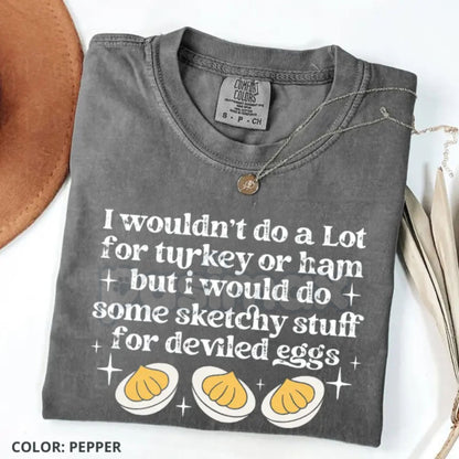 'I'd Do Sketchy Things for Deviled Eggs' Comfort Colors® T-Shirt – Funny Thanksgiving Foodie Humor Tee, Fall Holiday Gift-Pasimax