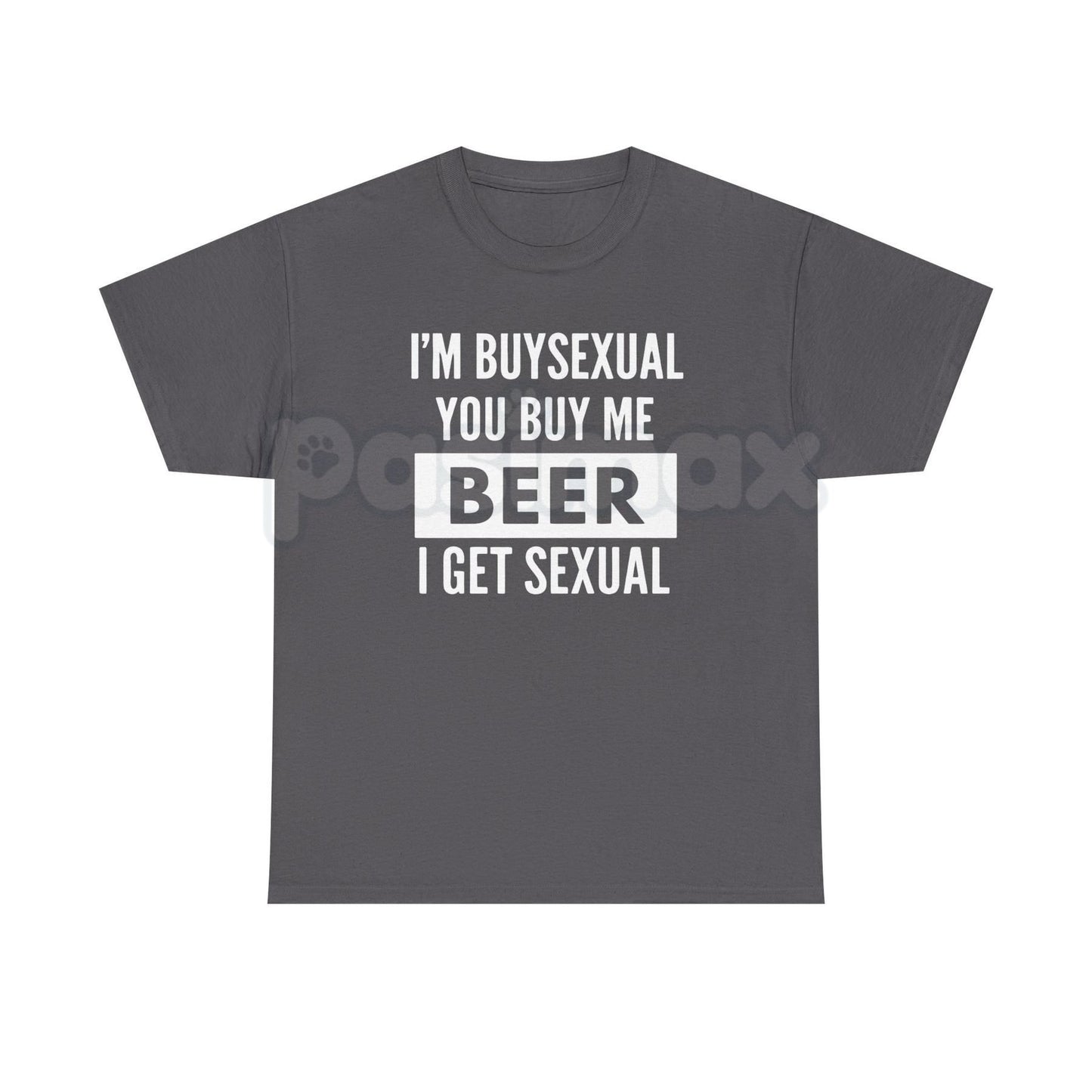 "I'm Buys*xual" Unisex Heavy Cotton Tee - Funny Beer Shirt, Bar Humor Slogan, Witty Gift for Men and Women-Pasimax
